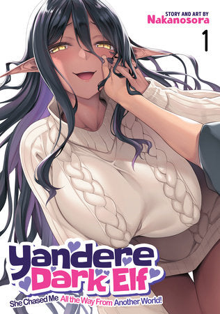 Yandere Dark Elf: She Chased Me All the Way From Another World! - Vol 1
