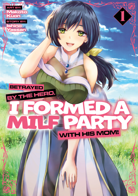 Betrayed by the Hero, I Formed a MILF Party With His Mom! - Manga, Vol 1