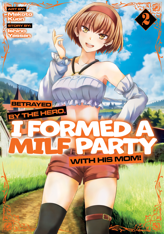 Betrayed by the Hero, I Formed a MILF Party With His Mom! - Manga, Vol 2
