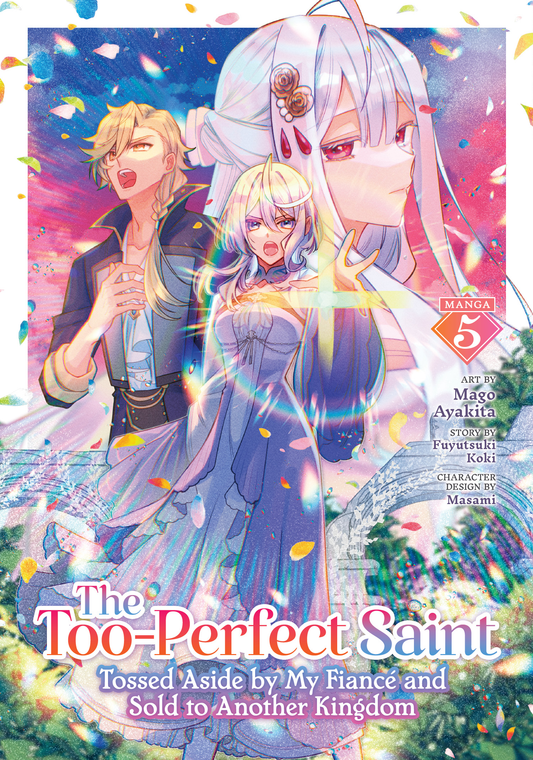 The Too-Perfect Saint: Tossed Aside by My Fiancé and Sold to Another Kingdom - Manga, Vol 5