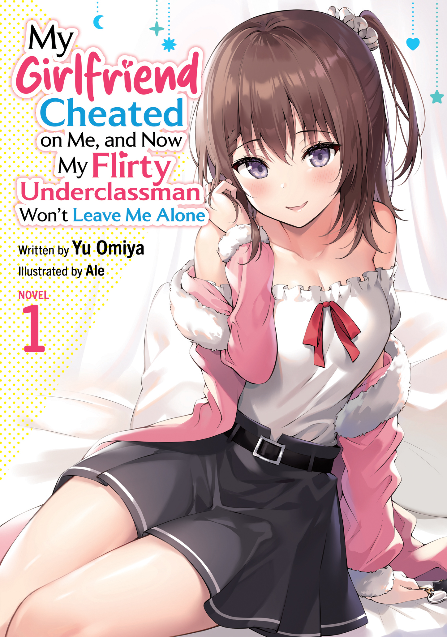 My Girlfriend Cheated on Me, and Now My Flirty Underclassman Won't Leave Me Alone - Light Novel, Vol 1